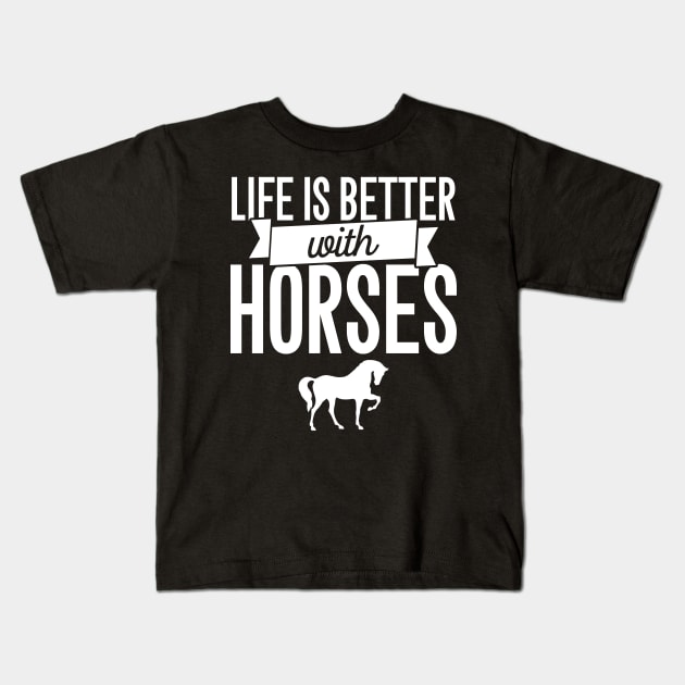 Life is better with horses Kids T-Shirt by captainmood